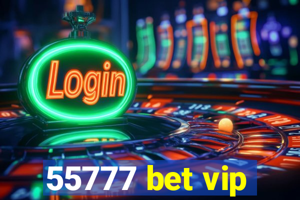 55777 bet vip